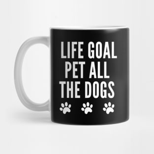 Life Goal Pet All The Dogs Mug